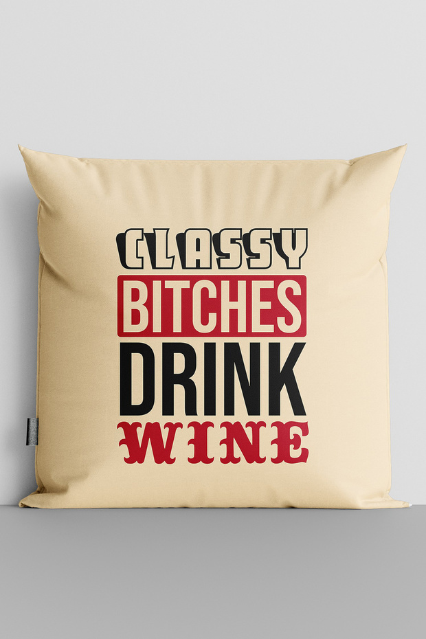 غطاء وسادة مطبوع رقميًا على الوجهين من Classy Bıtches Drınk Wıne - 3164