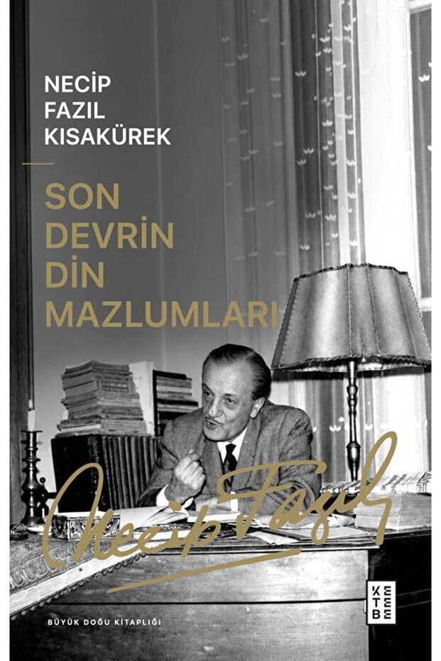 Son Devrin Din Mazlumları Necip Fazıl Kısakürek