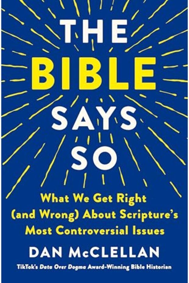 The Bible Says So What We Get Right And Wrong) About Scriptures Most Controversial Issues