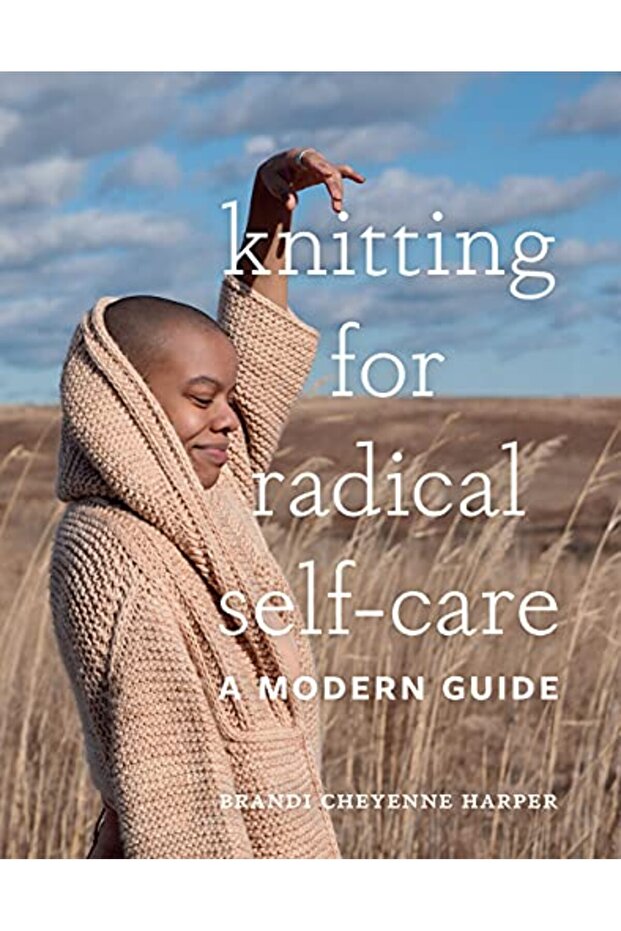 Knitting for Radical Self-Care: A Modern Guide