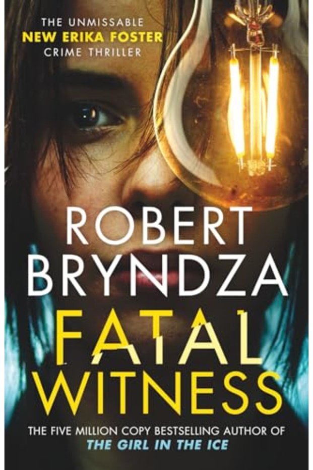 Fatal Witness The Unmissable New Erika Foster Crime Thriller