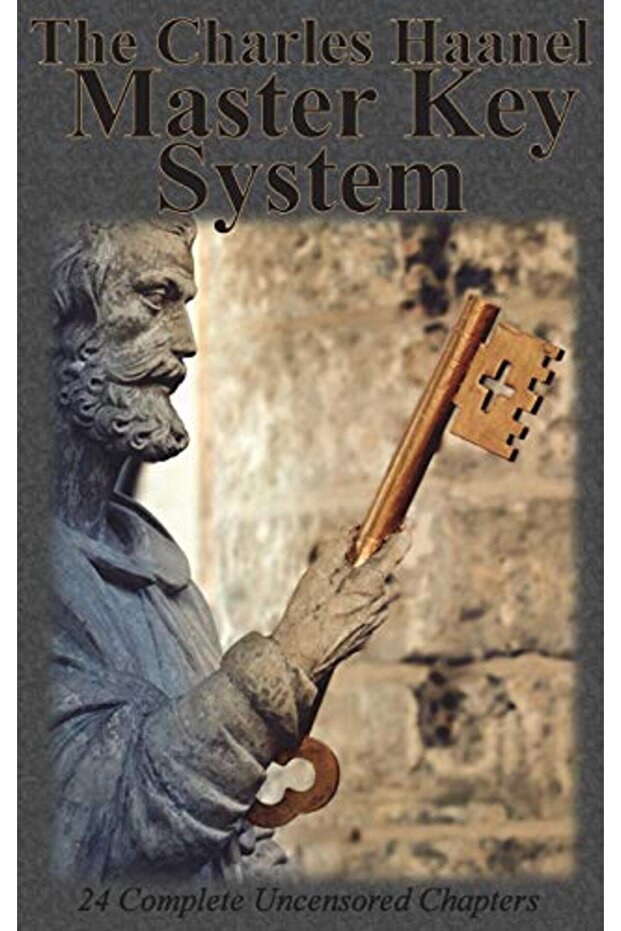 The Charles Haanel Master Key System 24 Complete Uncensored Chapters