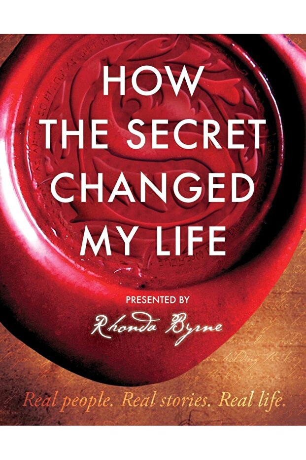How The Secret Changed My Life: Real People. Real Stories