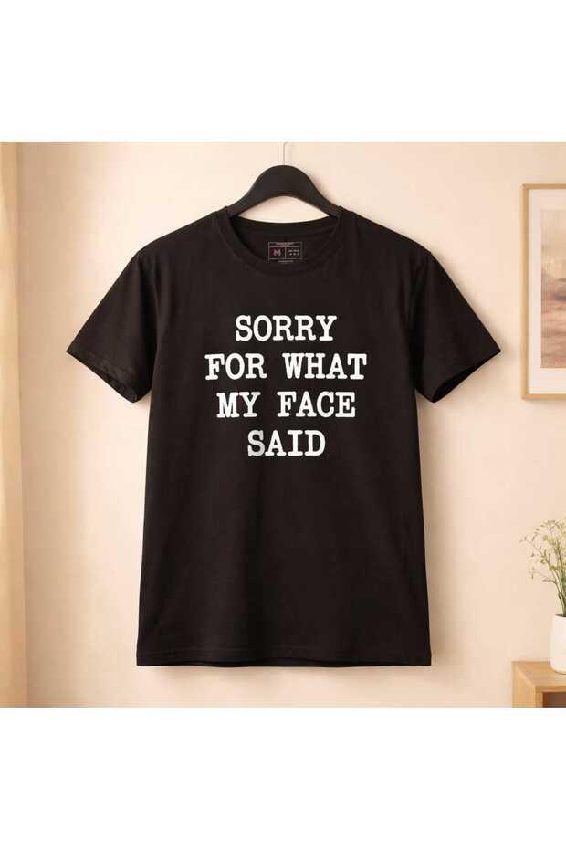 Sorry For What My Face Said Printed Statement Unisex Tshirt 100% Cotton