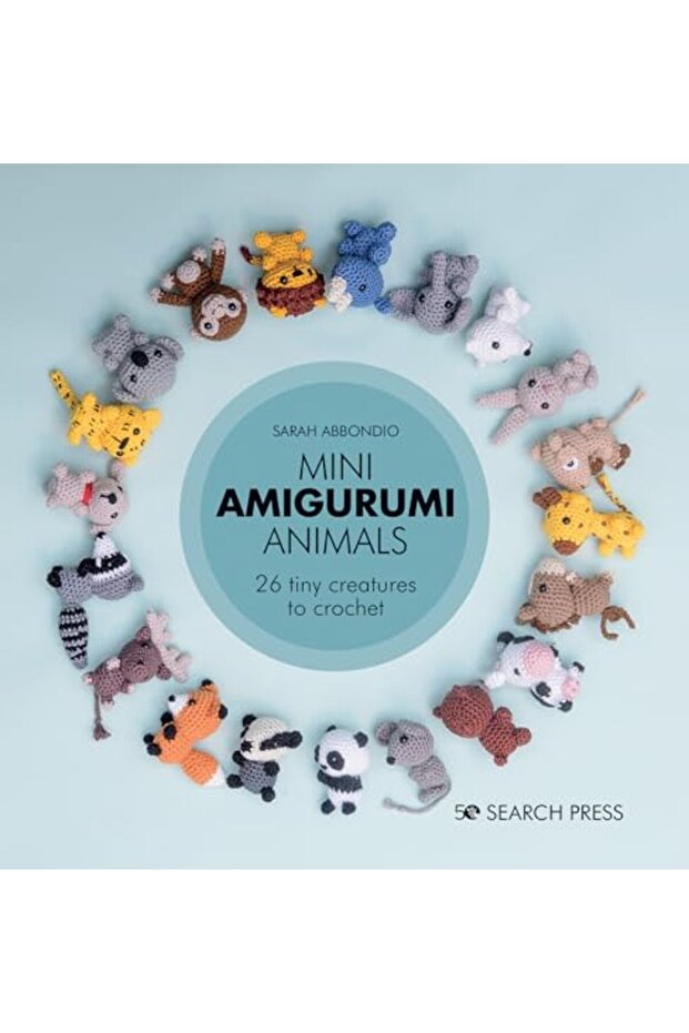 Mini Amigurumi Animals: 26 Tiny Creatures to Crochet