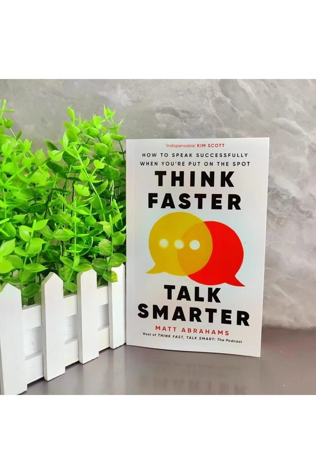 1 Think Faster, Talk Smarter: How to Speak Successfully When You're Put on the Spot