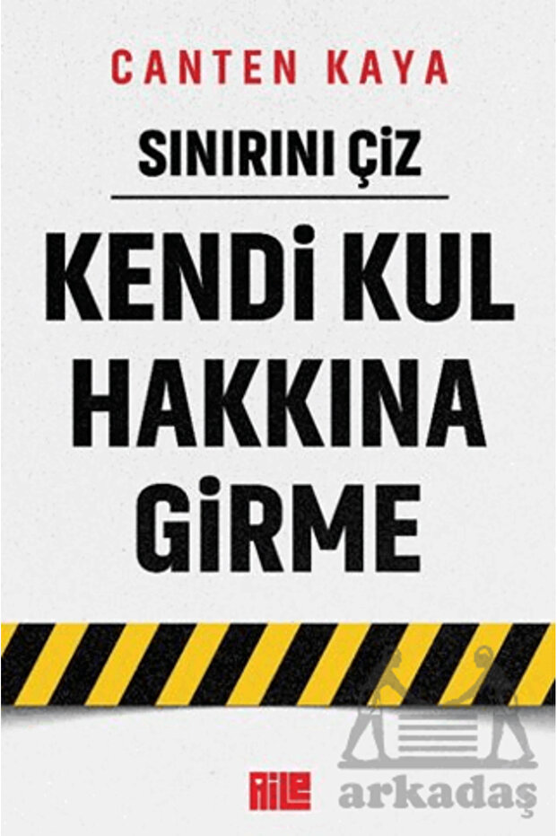 Sınırını Çiz - Kendi Kul Hakkına Girme