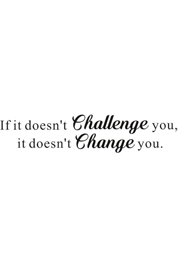 Motivational Wall Decal | “If It Doesn’t Challenge You, It Doesn’t Change You”