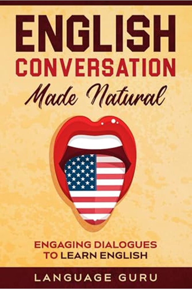 English Conversation Made Natural Engaging Dialogues To Learn English 2Nd Edition
