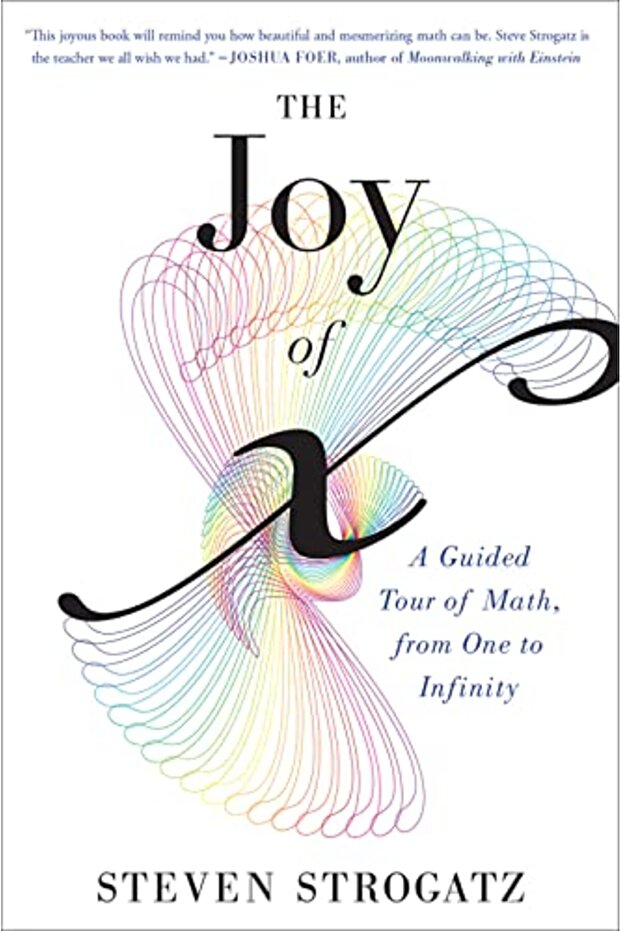 Joy of X : A Guided Tour of Math, from One to Infinity