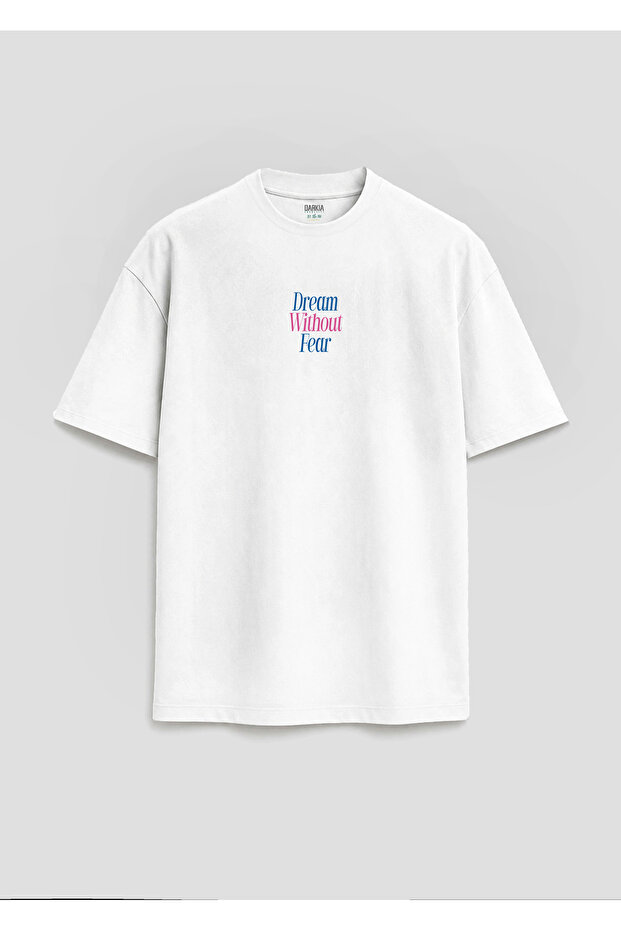 Dream Without Fear Written Slogan Printed Relaxed Fit Unisex White T-Shirt
