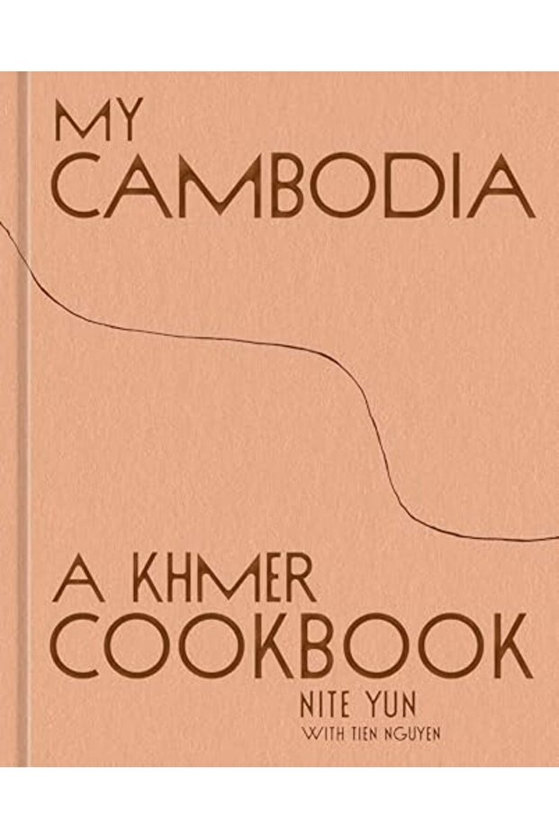 My Cambodia: A Khmer Cookbook