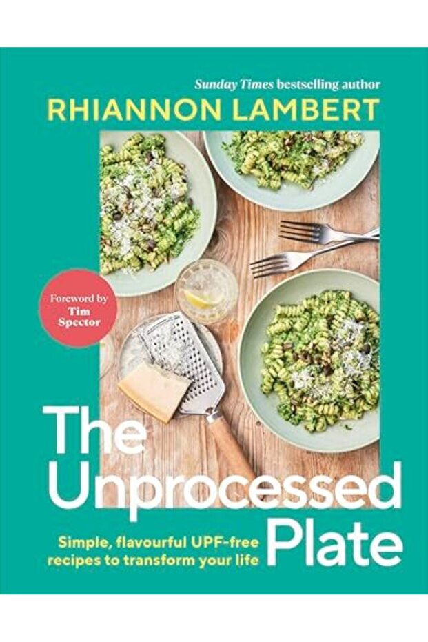 The Unprocessed Plate Simple Flavourful Upffree Recipes To Transform Your Life