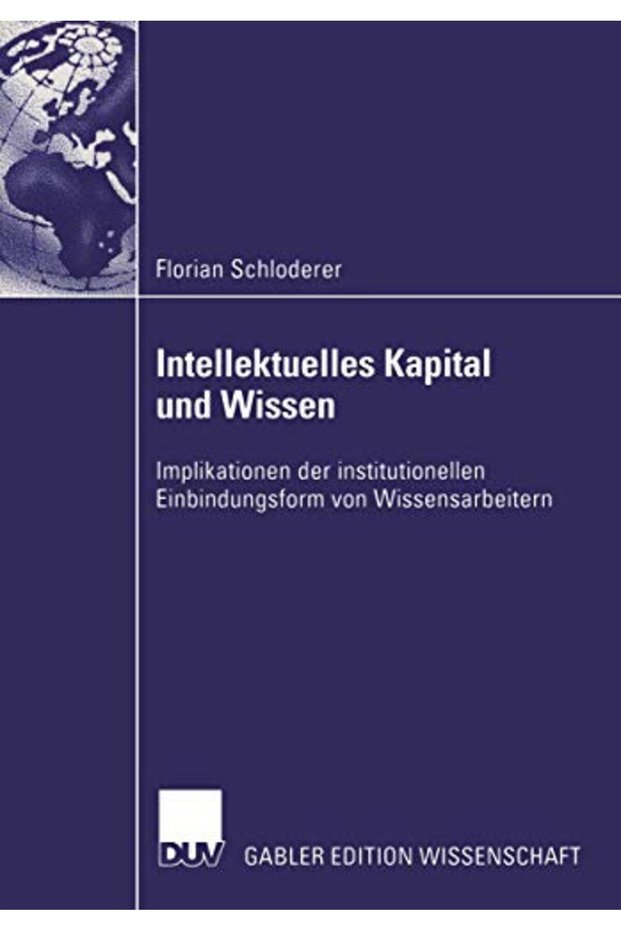 Intellektuelles Kapital Und Wissen Implikationen Der Institutionellen Einbindungsform Von Wissensar