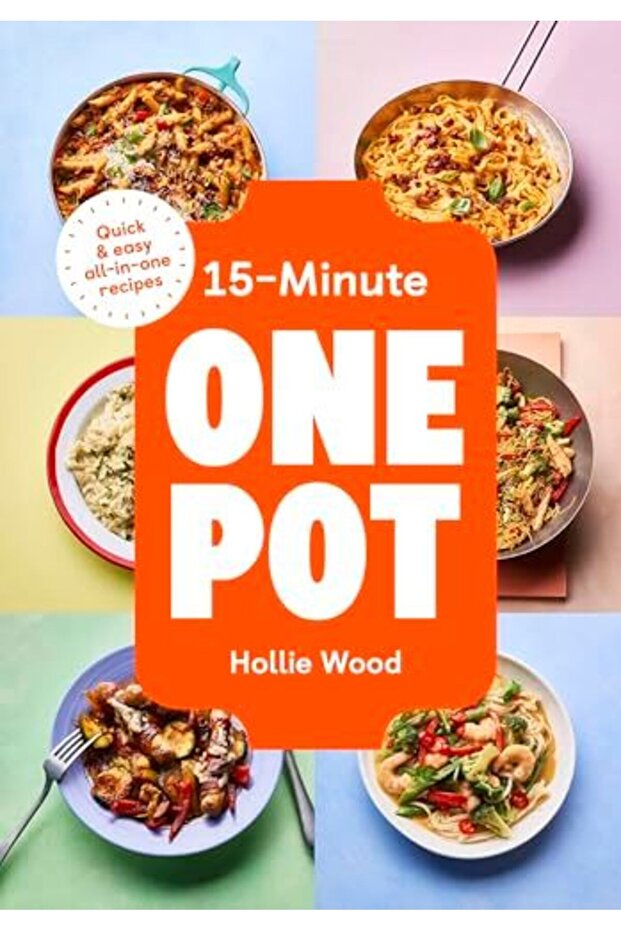 15-Minute One Pot: Quick & easy all-in-one recipes