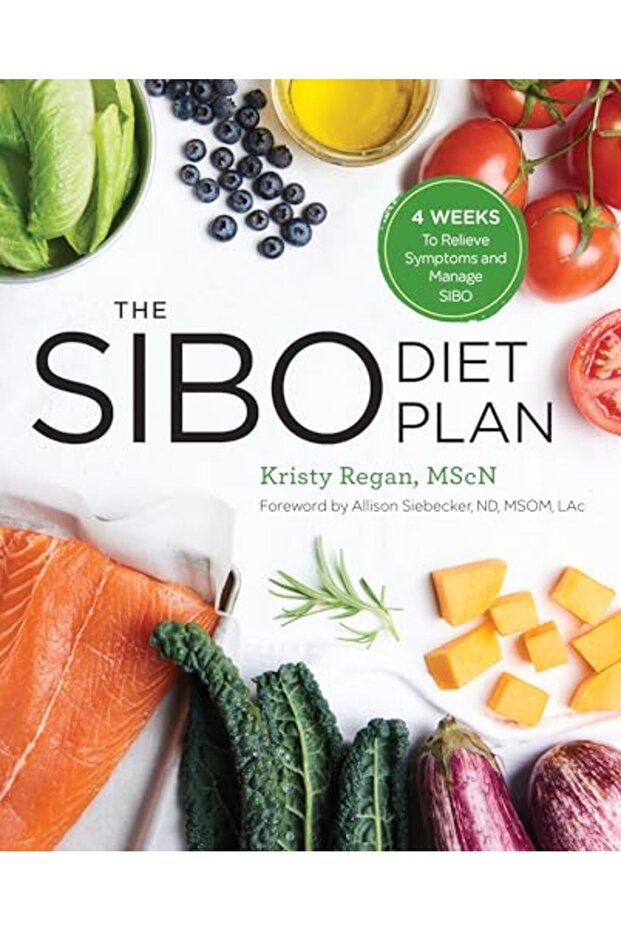 The Sibo Diet Plan: Four Weeks to Relieve Symptoms and Manage Sibo
