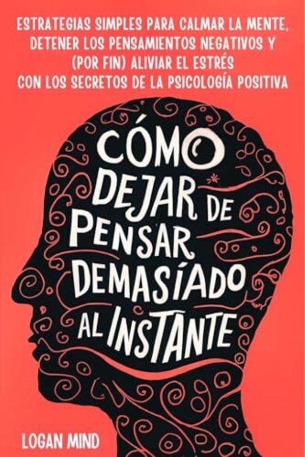 Como Dejar De Pensar Demasiado Al Instante