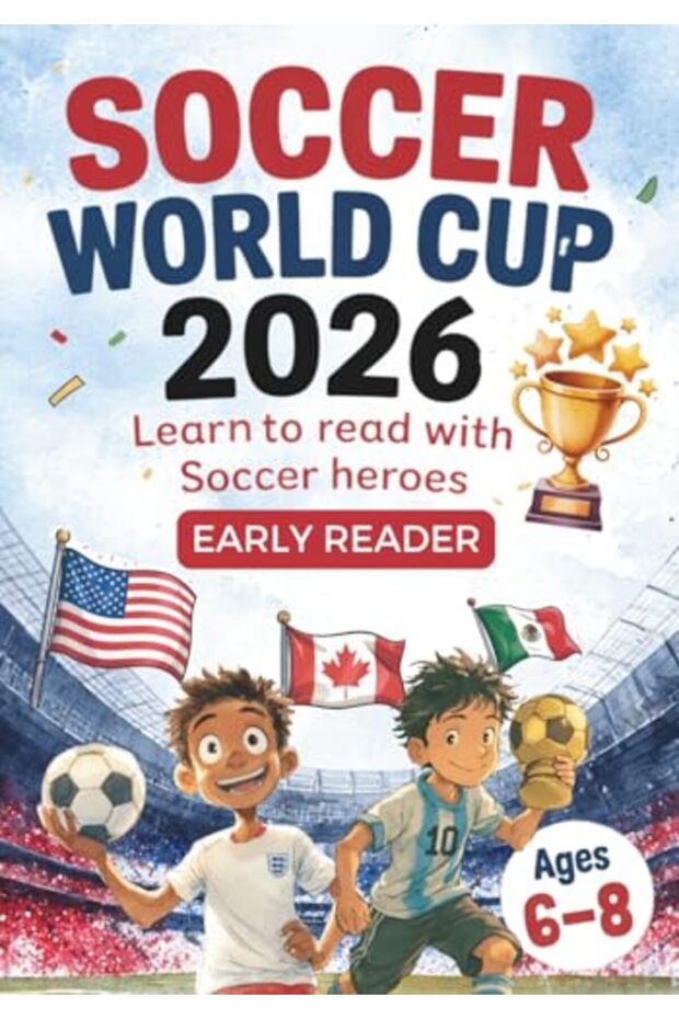 Soccer World Cup 2026 Learn To Read With Soccer Heros Early Readers Ages 68