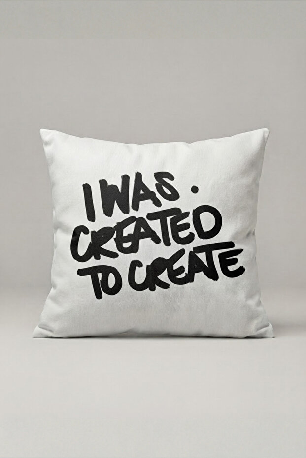 I Was Created to Create Written Cushion Cover 157 – Creative Statement Design 45X45 cm