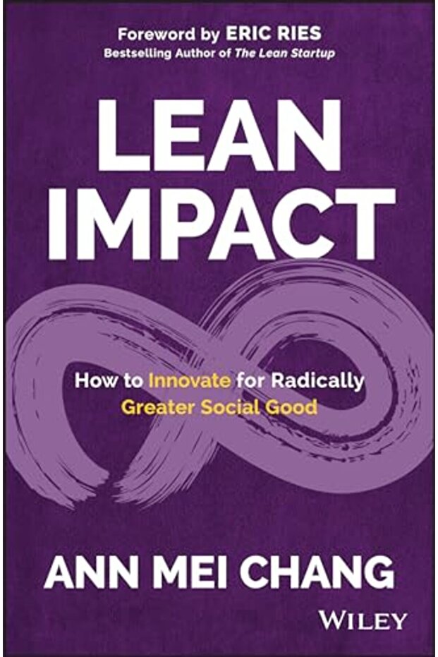 Lean Impact How To Innovate For Radically Greater Social Good