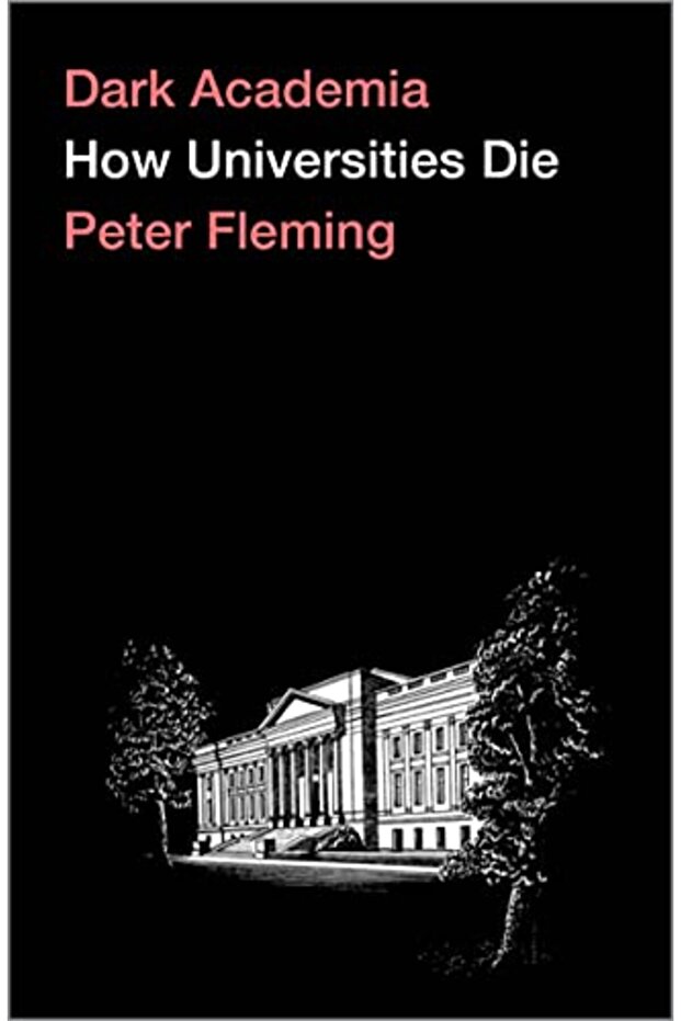 Dark Academia How Universities Die
