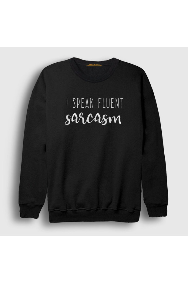 Unisex Black I Speak Fluent Sarcasm Irony Humor Sweatshirt 582272Tt