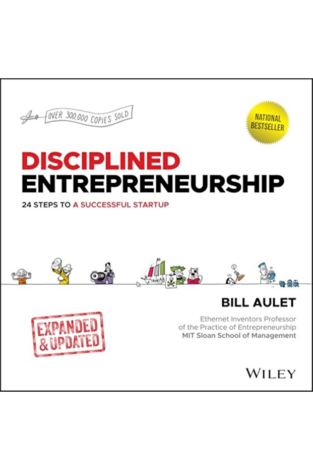 Disciplined Entrepreneurship Expanded & Updated: 24 Steps to a Successful Startup