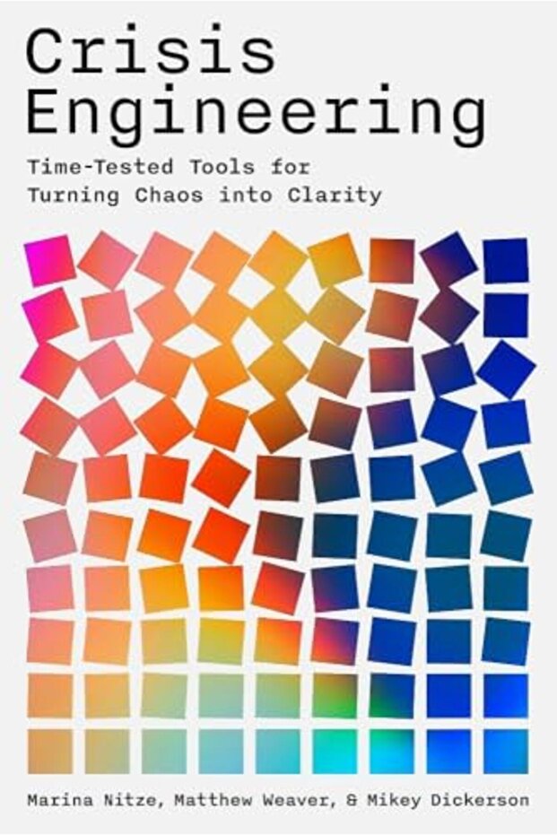 Crisis Engineering Timetested Tools For Turning Chaos Into Clarity
