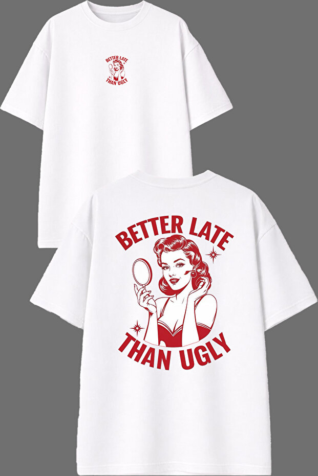 تي شيرت أبيض كبير الحجم مطبوع من الأمام والخلف بتصميم Better Late Than