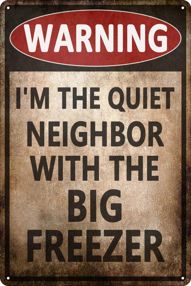 aluminum 20x30cm WHITE Funny Metal Tin Signs Warning Im The Quiet Neighbor with The Big Freezer Wall