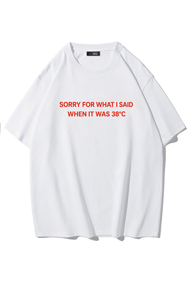 Unisex Oversize Sorry for What I Said When It Was 38 ° C T-Shirt (White)