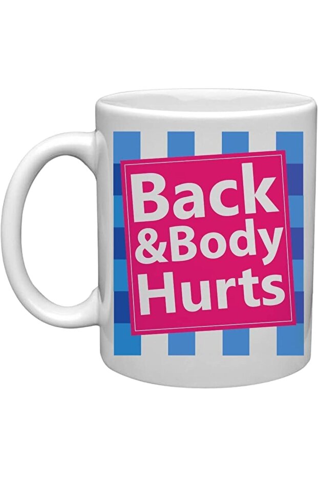 Coffee Mug 11oz – White Ceramic Mug with Printed Quote “Back & Body Hurts”