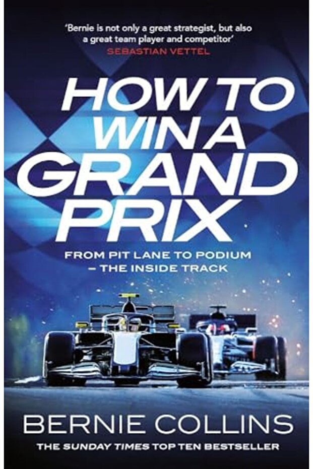How to Win a Grand Prix: From Pit Lane to Podium - the Inside Track