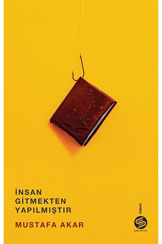 İnsan Gitmekten Yapılmıştır