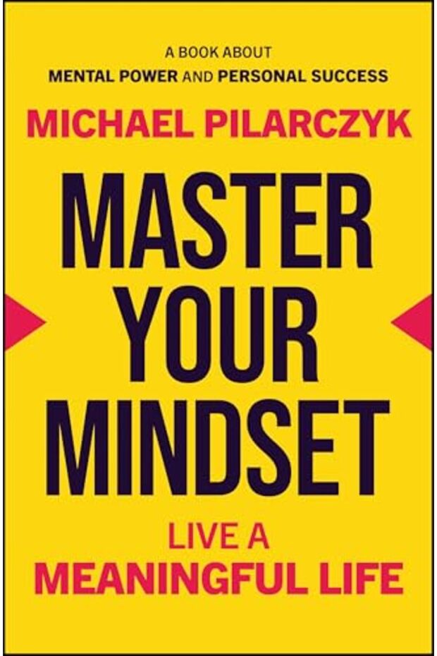 Master Your Mindset Live A Meaningful Life