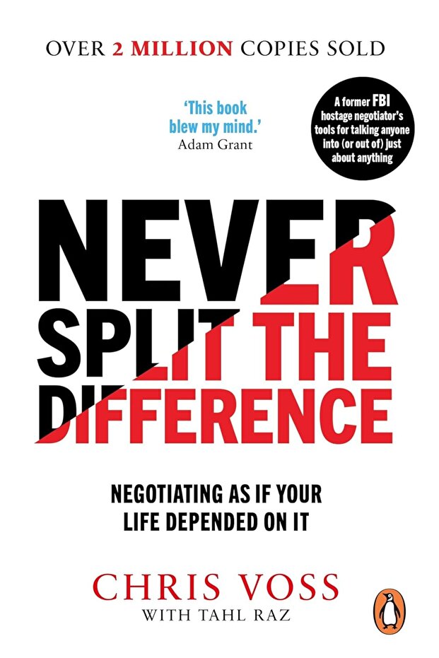 Never Split The Difference: Negotiating As If Your Life Depended On It