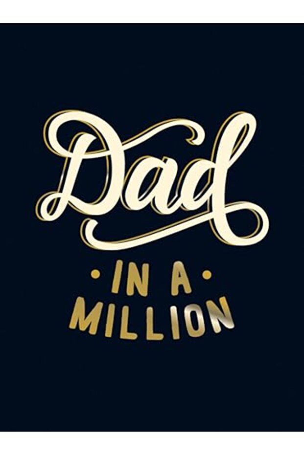 Dad In A Million The Perfect Gift To Give To Your Dad