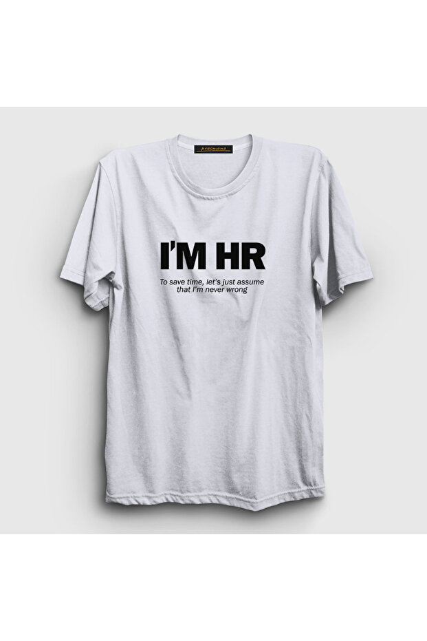 تي شيرت أبيض للجنسين I'm Hr I'm Never Wrong Human Resources 465208tt