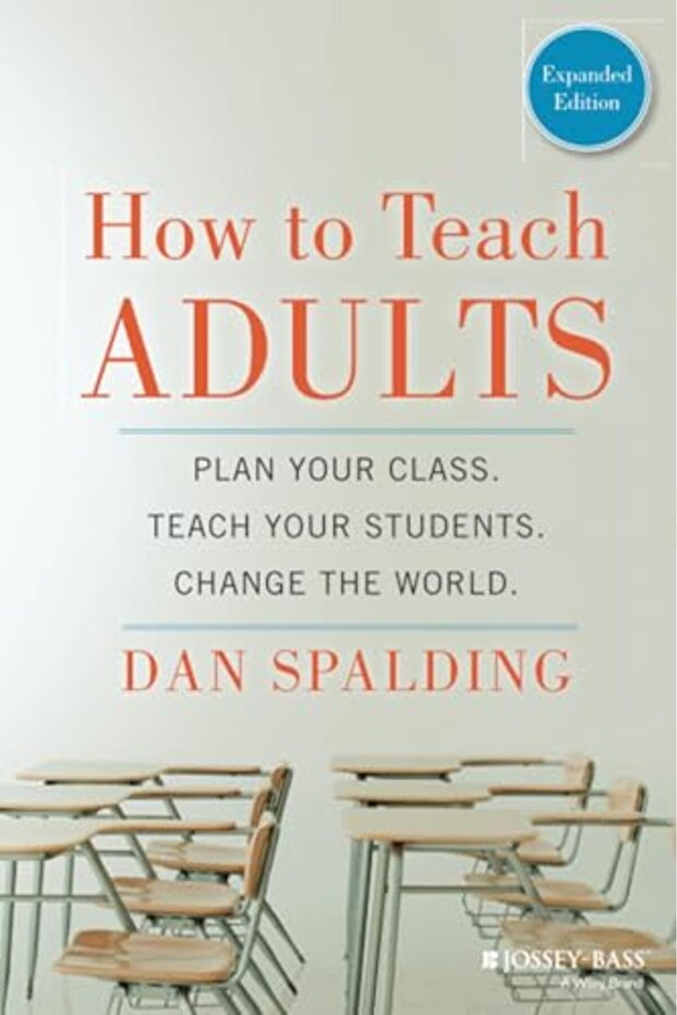 How To Teach Adults Plan Your Class Teach Your Students Change The World Expanded Edition
