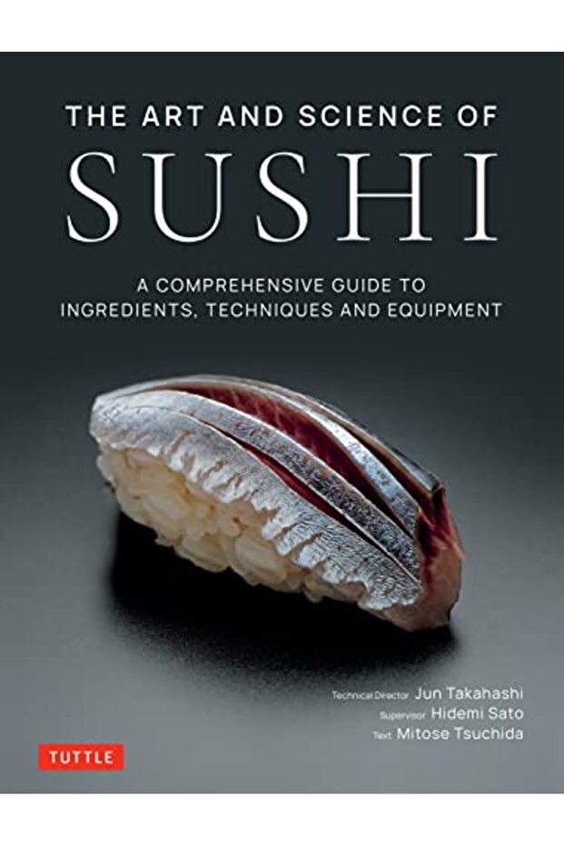 The Art And Science Of Sushi A Comprehensive Guide To Ingredients Techniques And Equipment