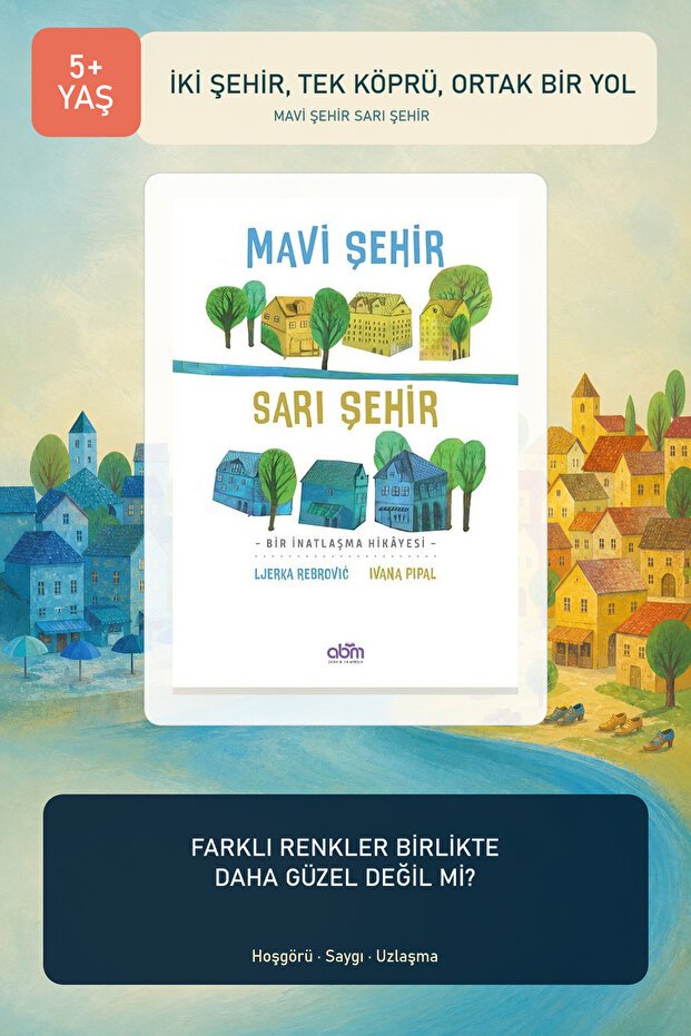 Mavi Şehir Sarı Şehir 5+ Yaş Hoşgörü Temalı Resimli Çocuk Kitabı