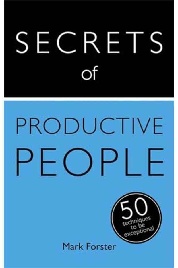 Secrets Of Productive People 5 Techniques To Get Things Done Teach Yourself)