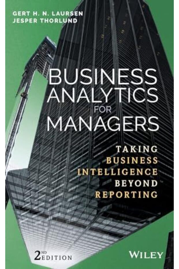 Business Analytics For Managers Taking Business Intelligence Beyond Reporting