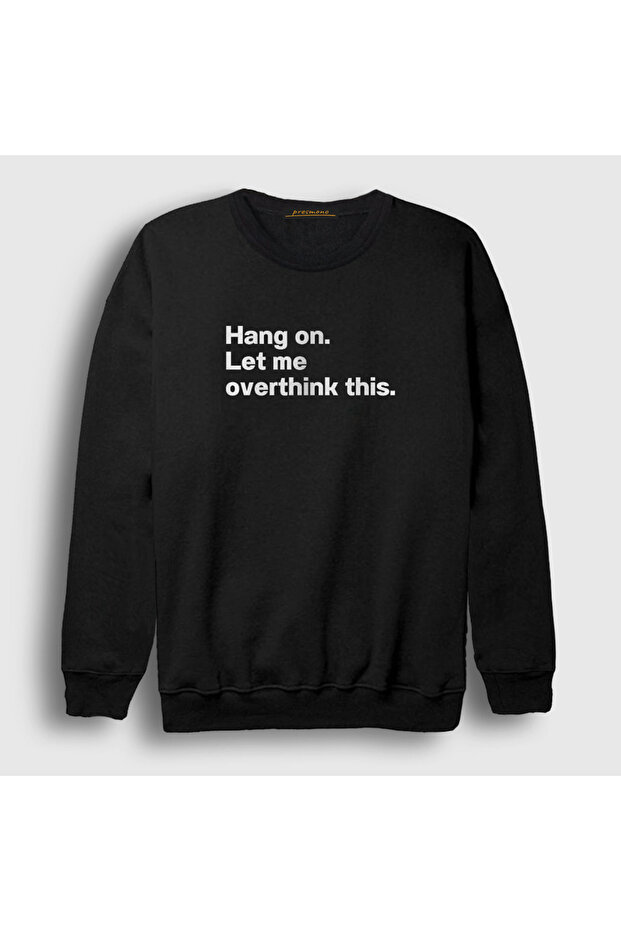 سويت شيرت أسود للجنسين من Hang On Let Me Overthink This 581998tt