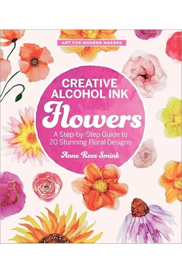 Creative Alcohol Ink Flowers A Stepbystep Guide To 2 Stunning Floral Designs