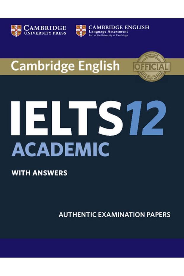 IELTS 12 Academic with Answers : Authentic Examination Papers