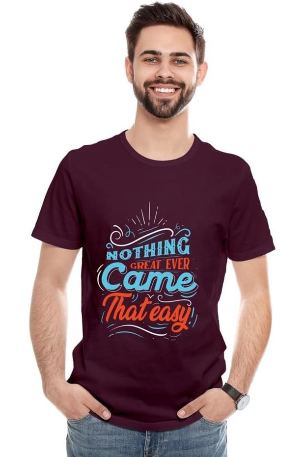 Unisex Printed Design T-Shirt (Nothing Great Ever Came That Easy)| Round Neck Regular Fit T-shirt