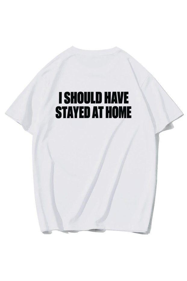 Unisex Oversize I Should Have Stayed at Home T-Shirt (White)
