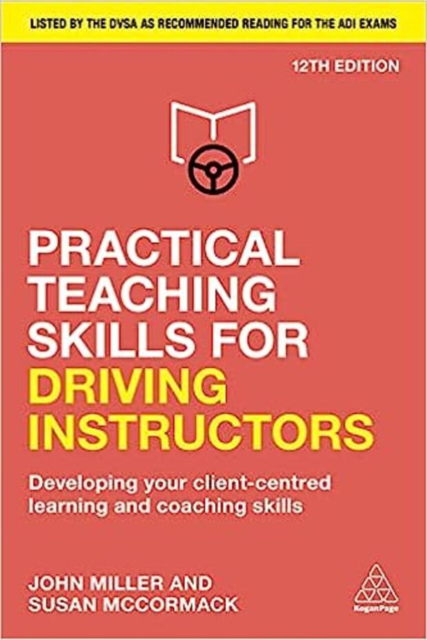 Practical Teaching Skills for Driving Instructors: Developing Your Client-Centred Learning and Coach