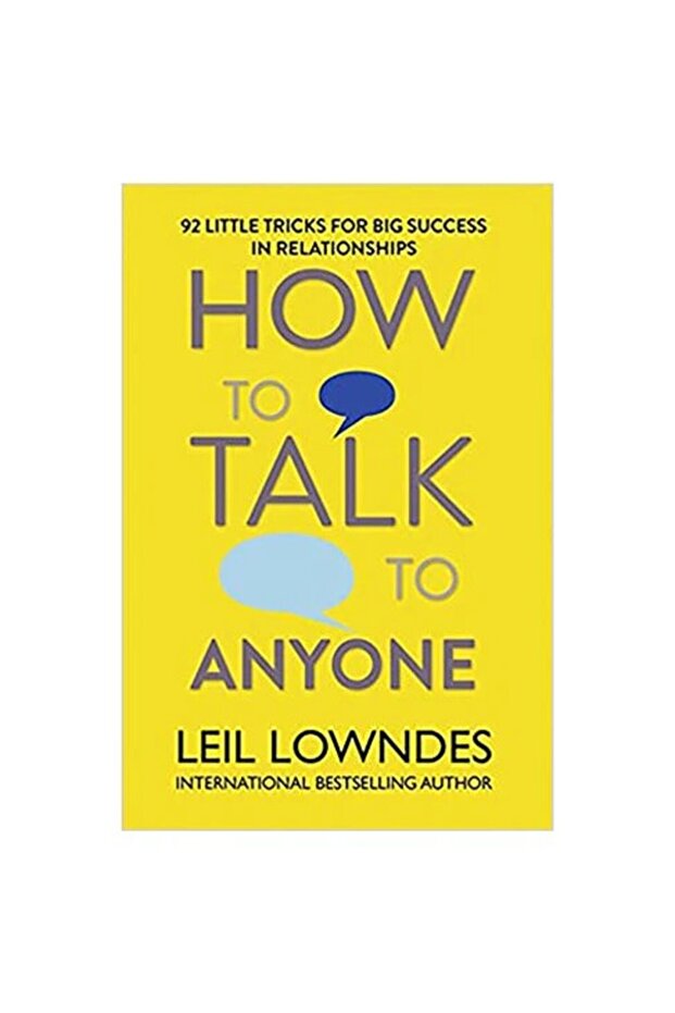 How to Talk to Anyone: 92 Little Tricks for Big Success in Relationships